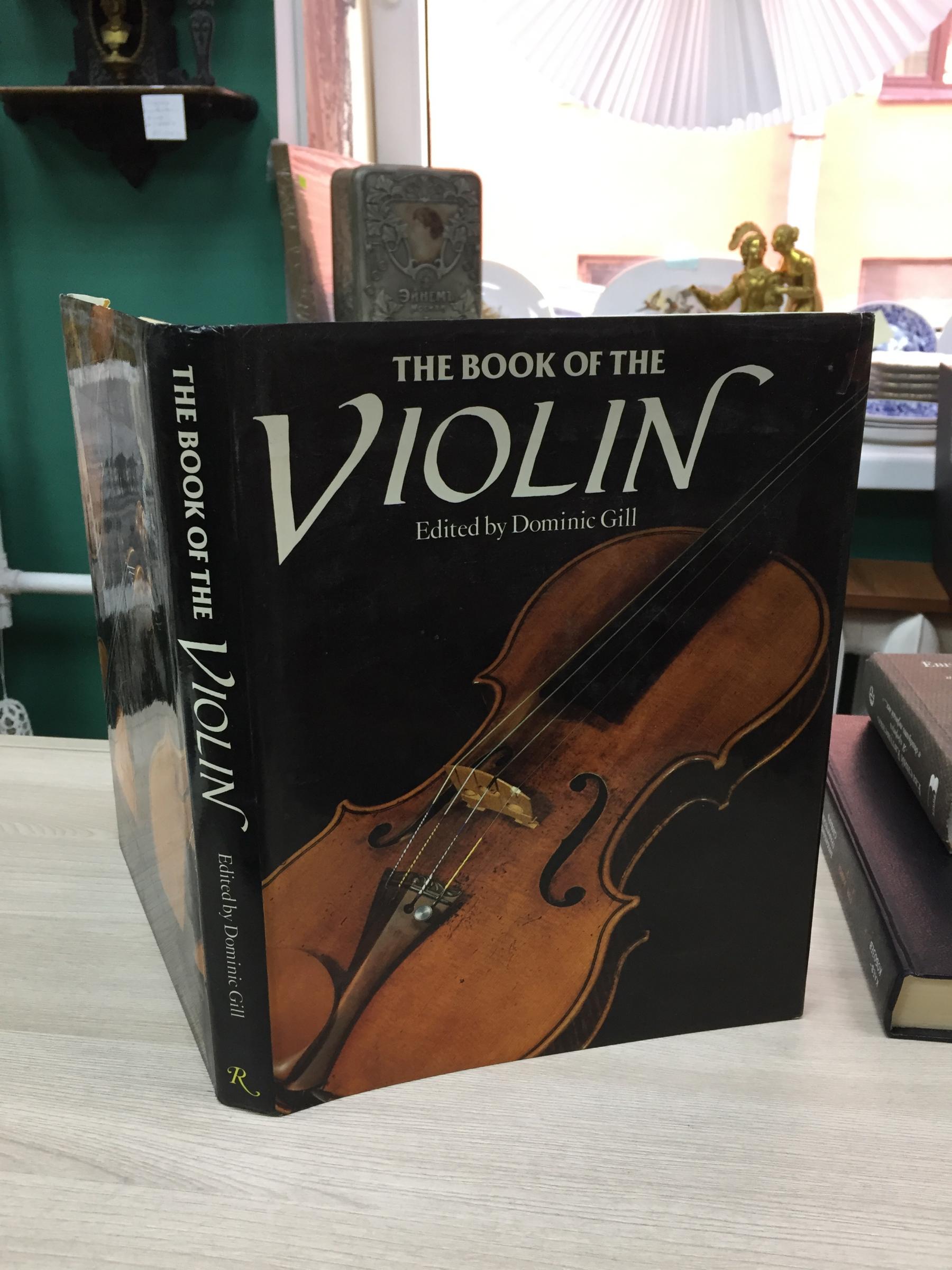 Gill, Dominic, The book of violin (Книга о скрипке).. На английском языке