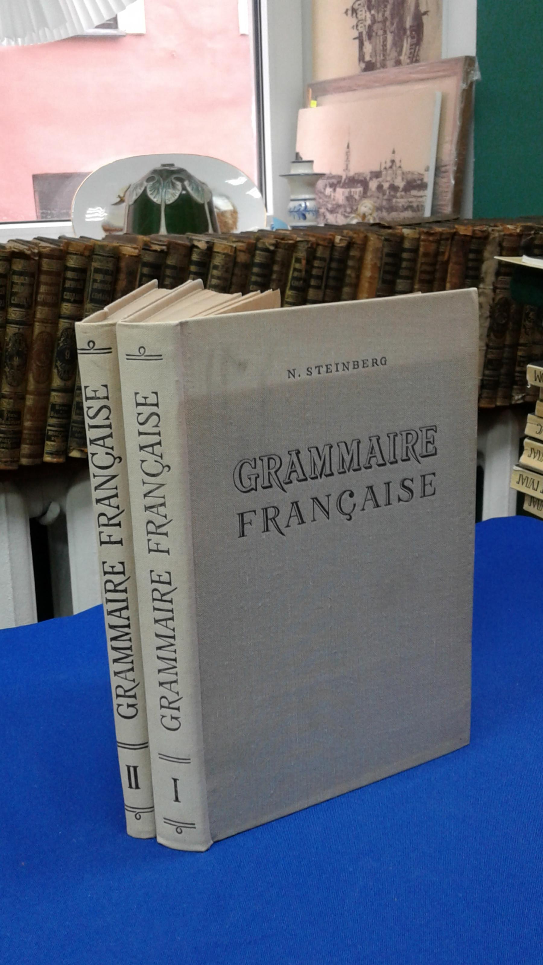 Steinberg N. Штейнберг Н., Grammaire francaise. Грамматика французского  языка в 2 частях. Часть 1. Морфология и синтаксис частей речи. Часть 2.  Синтаксис простого и сложного предложения. На французском языке.Учебник для  студентов институтов